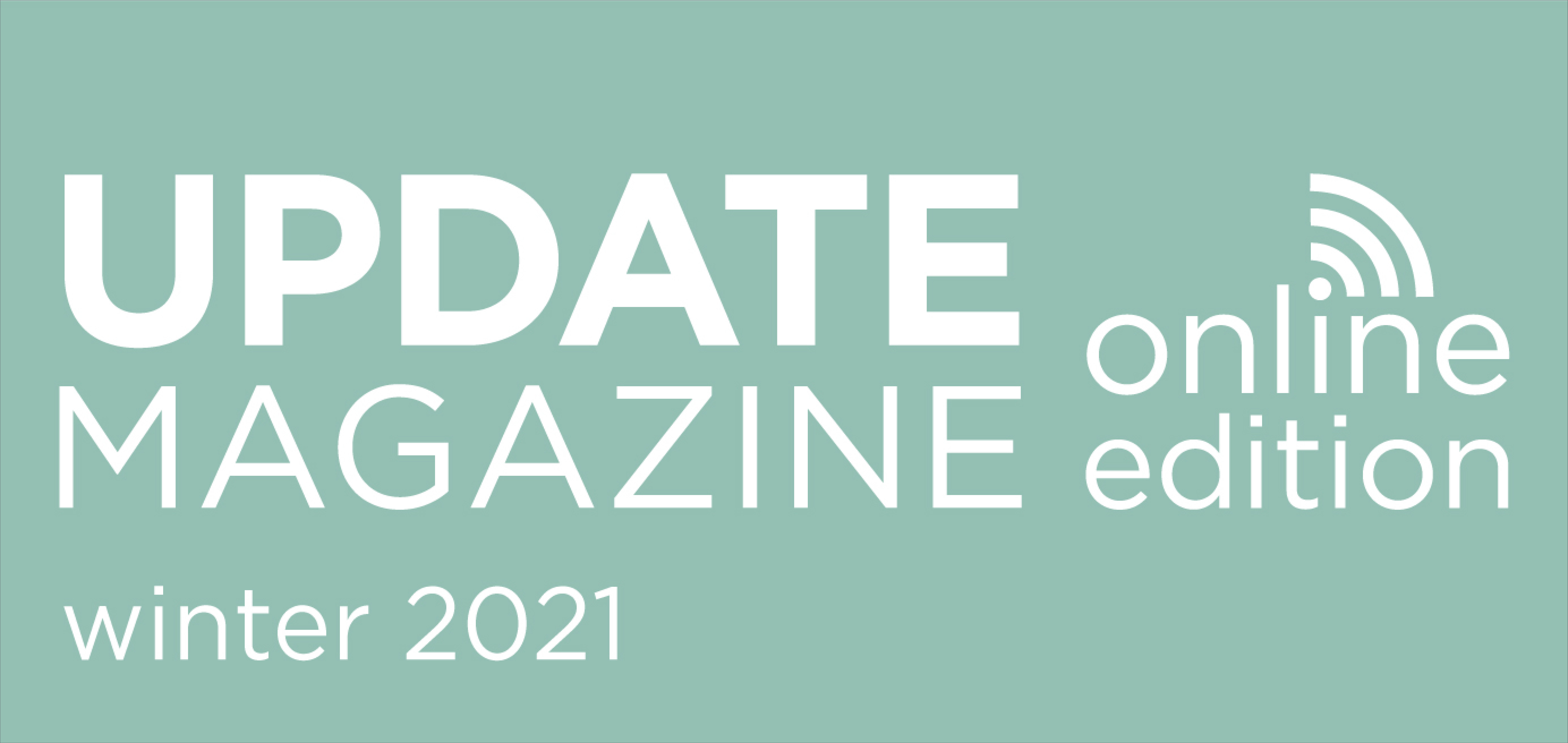 Update Magazine Winter 2021 Online Edition